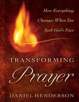 Transforming_Prayer_How_Everything_Changes_When_You_Seek_Gods_Face (2).pdf